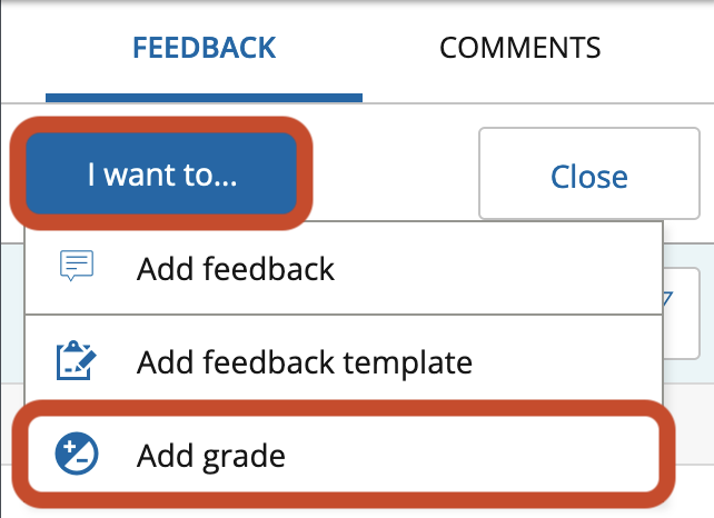 Inside the submission, open the ‘I want to’ menu and select ‘Add feedback’ Inside the submission, open the ‘I want to’ menu and select ‘Add feedback’ or ‘Add feedback template’.