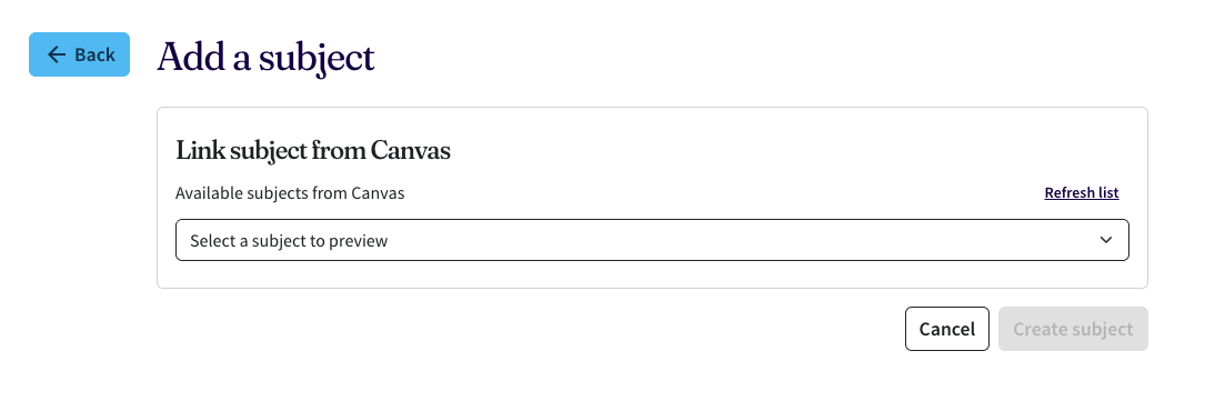 Adding a subject from Canvas to Field Friend Connect Screenshot of the Add a subject page on Field Friend Connect. There is a ‘Link subject from Canvas’ tab with a dropdown menu option to select your subject. At the bottom right corner, there is a Create subject button.