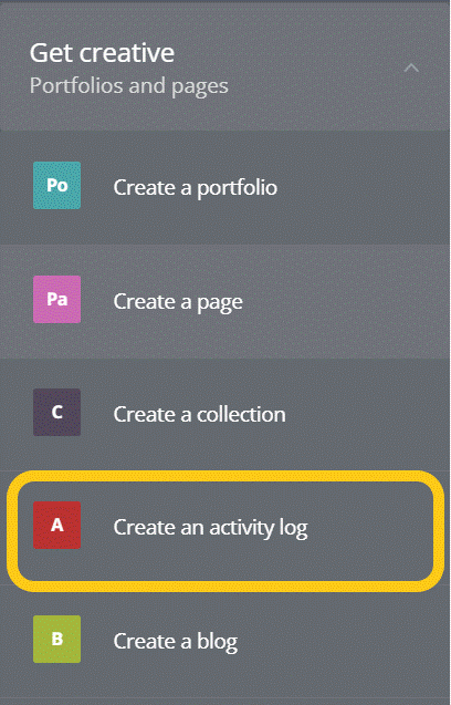 Create an activity log' option highlighted from PebblePad 'Get Creative' drop-down menu Create an activity log option highlighted from PebblePad Get Creative drop down menu