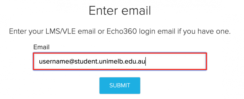 Enter your email address in the format username@student.unimelb.edu.au
