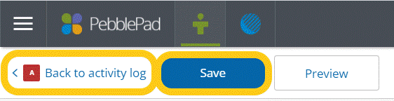 Save button and ‘back to activity log’ highlighted in activity record for activity log in PebblePad Save button and back to activity log highlighted in activity record for activity log in PebblePad