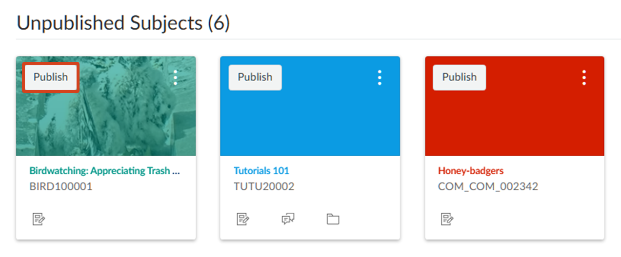 LMS Dashboard: Unpublished subjects Screenshot of the LMS Dashboard. Under the Unpublished Subjects heading there are three subject tiles with the Publish button on the top-left of each.