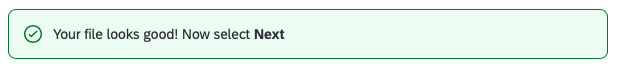 Green banner, text reads 'Your file looks good! Now select Next
