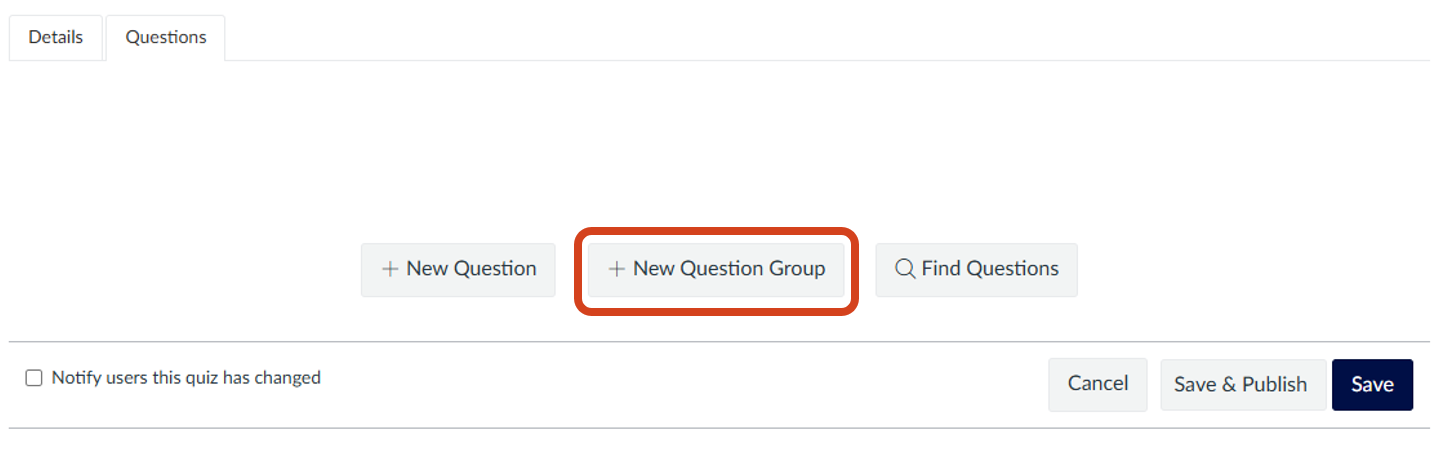 New Question Group button The Questions tab within Quiz settings page presenting three buttons to add new question, new question group or find questions, with the New Question Group option highlighted.