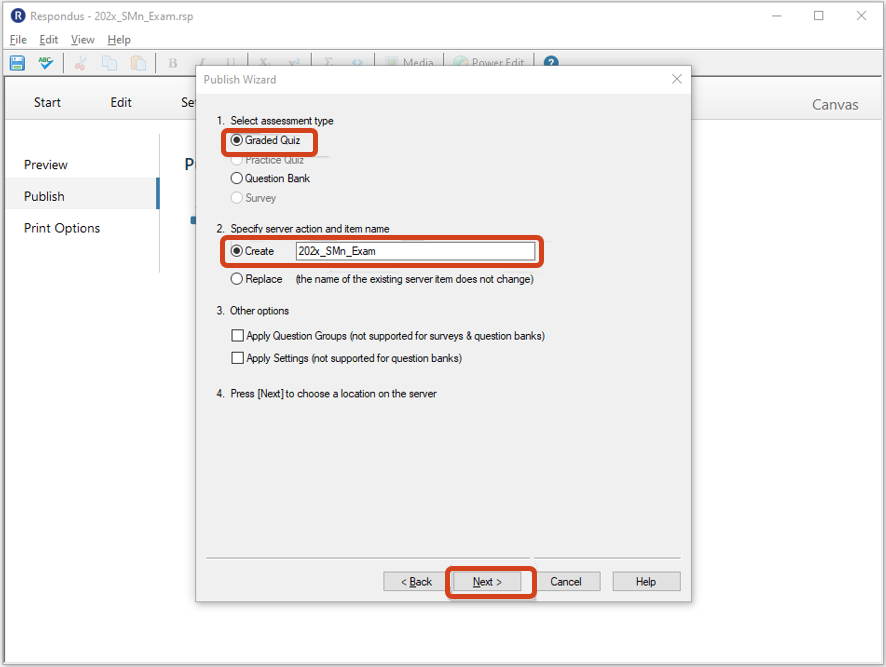 Select Graded Quiz and Create in the Publish Wizard in Respondus 4.0 The Publish Wizard window allows users to select the assessment type and a new quiz name that will appear in Canvas Quiz.
