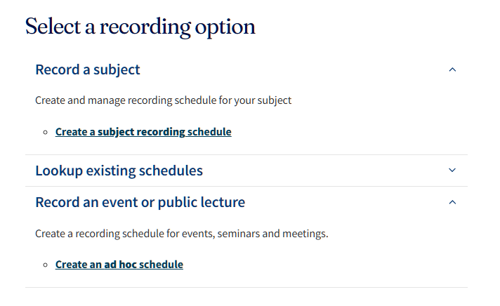 Schedule Assistant: Select a recording option Screenshot of the Scheduling Assistant’s recording options. Listed are options to Record a subject, Lookup existing schedules, or Record an event or public lecture.
